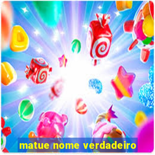 matue nome verdadeiro